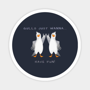 Gulls just wanna have fun! Magnet